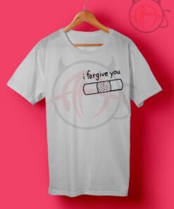 I Forgive You T Shirt