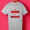 No Boyfriend No Problem T Shirt