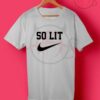 So Lit Quote T Shirt
