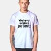 Whatever Sprinkles Your Donuts T Shirt