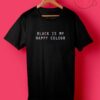 Black is My Happy Colour T Shirt