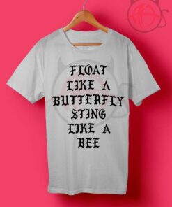 Float Like a Butterfly Sting Like a Bee T Shirt