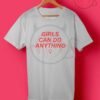 Girls Can Do Anything T Shirt