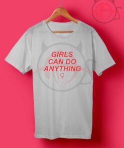 Girls Can Do Anything T Shirt