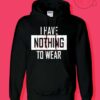 I Have Nothing Hoodies