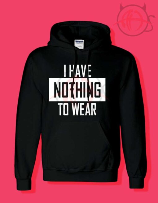 I Have Nothing Hoodies