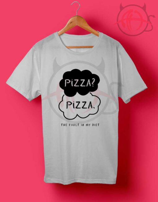 Pizza The Fault In My Diet T Shirt