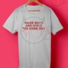 Raise Boys and Girls T Shirt