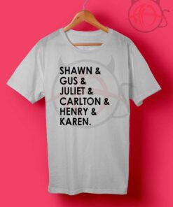 Shawn Gus Juliet Carlton Henry Karen T shirt