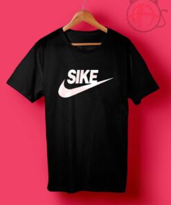 Sike Not Do It T Shirt