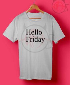 Hello Friday T Shirt