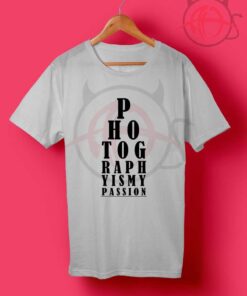 Photography Is My Passion T Shirt