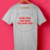 Raise Boys And Girls The Same Way T Shirt