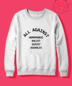 All Against Homophobic Racist Crewneck Sweatshirt