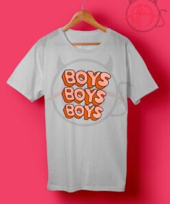 Boys Boys Boys Quotes T Shirt