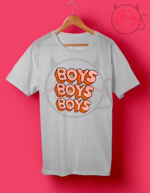 Boys Boys Boys Quotes T Shirt