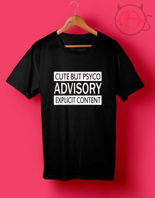 Cute But Psyco Advisory T Shirt