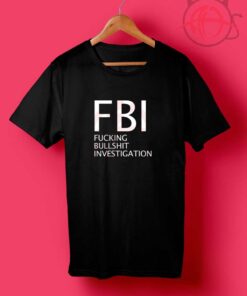 Fucking Bullshit Investigation T Shirt