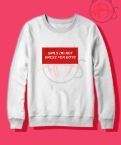 Girls Do Not Dress For Boys