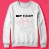 Hey Violet Quotes Crewneck Sweatshirt