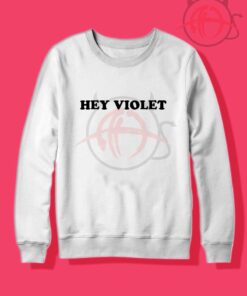 Hey Violet Quotes Crewneck Sweatshirt