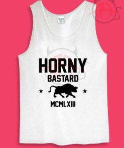 Horny Bastard Quotes Womens Or Mens Tank Top