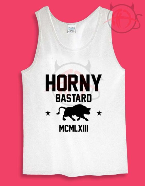 Horny Bastard Quotes Womens Or Mens Tank Top