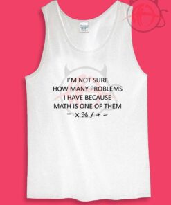 How Many Problems Quotes Womens Or Mens Tank Top