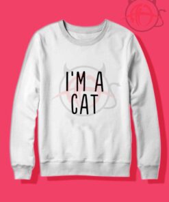 I'm A Cat Quotes Crewneck Sweatshirt