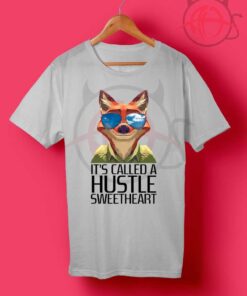 It’s Called A Hustle Sweetheart Zootopia T Shirt