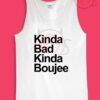 Kinda Bad Kinda Boujee Womens Or Mens Tank Top