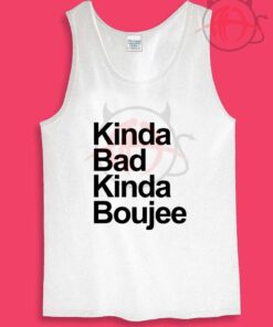 Kinda Bad Kinda Boujee Womens Or Mens Tank Top