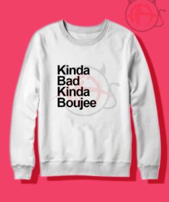 Kinda Bad Kinda Boujee Crewneck Sweatshirt