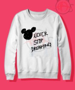 Never Stop Dreaming Micky Crewneck Sweatshirt