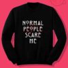 Normal People Scare Me Crewneck Sweatshirt