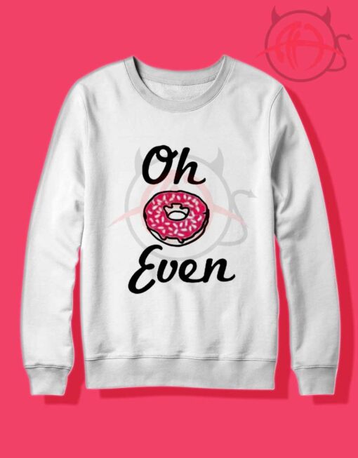 Oh Donut Even Crewneck Sweatshirt