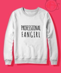 Profesional Fangirl Quotes Crewneck Sweatshirt