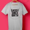Sassy Since Birth