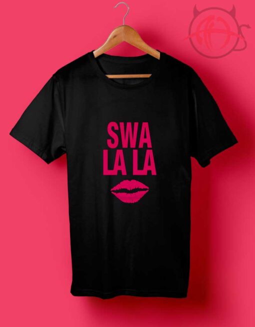 Swa La La Kiss Quotes T Shirt