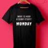 Want To Hear A Scary Story Monday T Shirt
