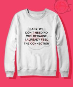 We Don't Need No Wifi Crewneck Sweatshirt