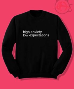 High Anxiety Low Expectations Crewneck Sweatshirt