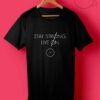 Stay Strong Live On T Shirt
