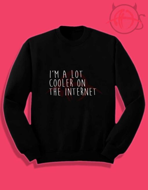 A Lot Cooler On The Internet Crewneck Sweatshirt