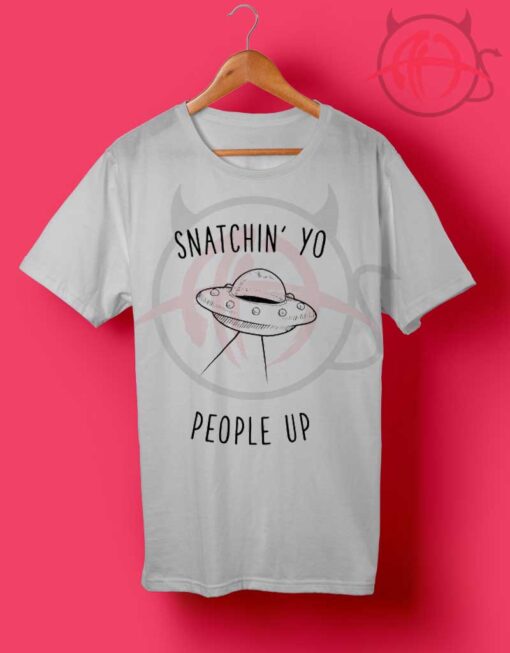 Aliens Snatchin' Yo People Up T Shirt