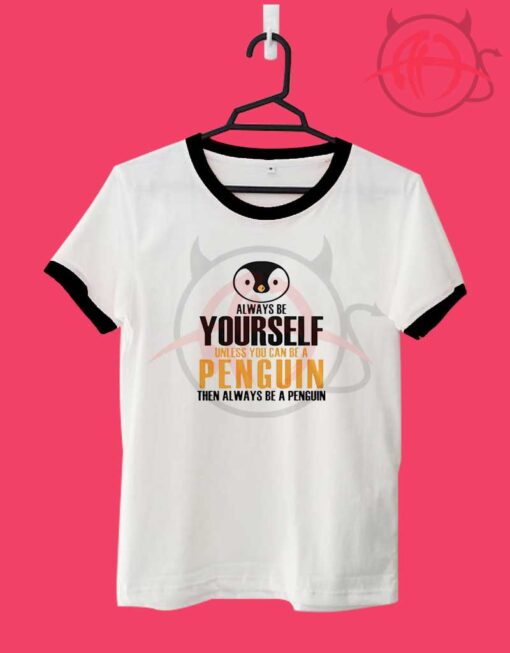 Always Be Yourself Penguin Unisex Ringer T Shirt