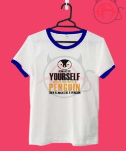 Always Be Yourself Penguin Unisex Ringer T Shirt