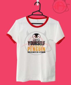 Always Be Yourself Penguin Unisex Ringer T Shirt