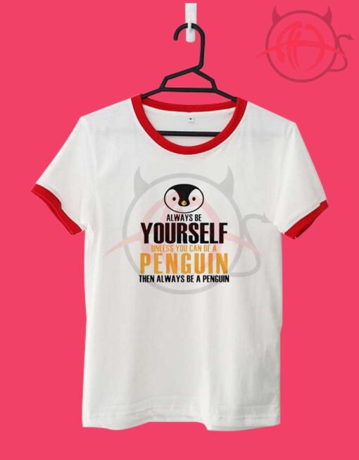 Always Be Yourself Penguin Unisex Ringer T Shirt