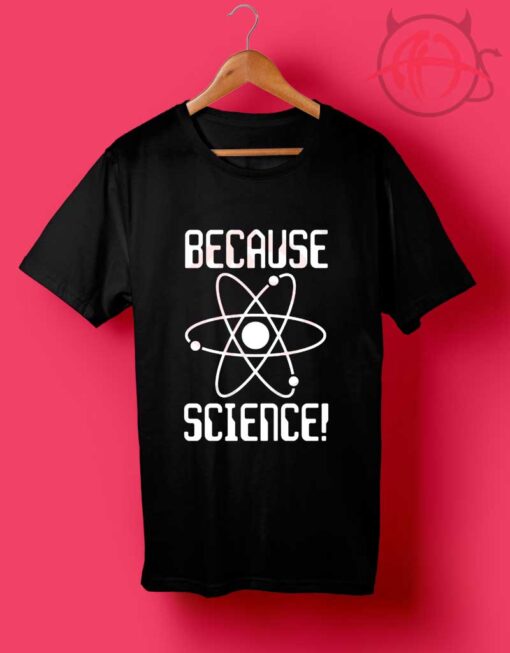 Because Science T Shirt